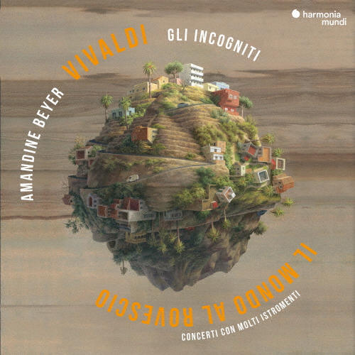 ヴィヴァルディ:さかさまの世界〜様々な楽器のための協奏曲集　ベイエ(VN、指揮) リ・インコーニティ