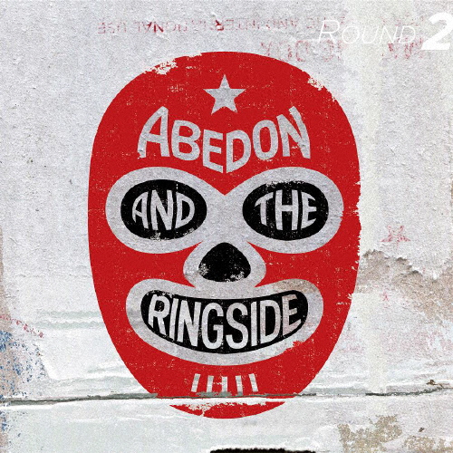 ABEDON AND THE RINGSIDE / ROUND 2