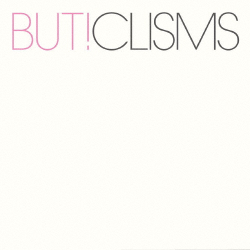 CLISMS / BUT! [2CD]