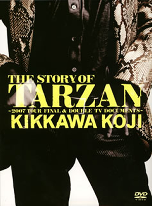THE STORY OF TARZAN ～2007 TOUR FINAL & DOUBLE TV DOCUMENTS