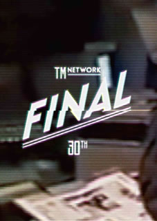 TM NETWORK/TM NETWORK 30th FINAL [DVD]