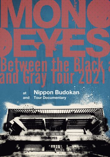 MONOEYES/Between the Black and Gray Tour 2021 at Nippon Budokan and Tour Documentary〈2枚組〉 [DVD]