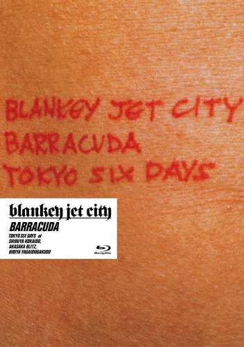 「BLANKEY JET CITY/BARRACUDA」 BARRACUDA[Blu-ray] - BLANKEY JET CITY - UNIVERSAL MUSIC JAPAN