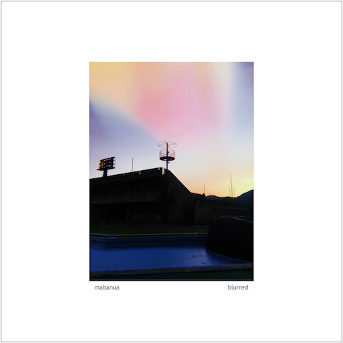 mabanua、ニュー・アルバムから表題曲「Blurred」を先行配信