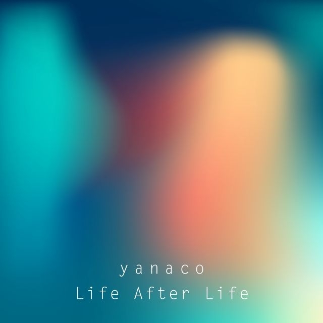 電子音楽家“yanaco”、最新アルバム『Life After Life』リリース